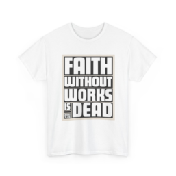 Faith And Works - Unisex Heavy Cotton Tee
