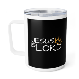 Jesus Is Lord 10oz Insulated Coffee Mug – Christian Travel Tumbler