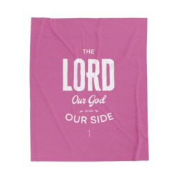 “The Lord Our God Is On Our Side” Pink - Velveteen Plush Blanket