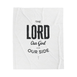 “The Lord Our God Is On Our Side” White - Velveteen Blanket