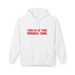 You Got The Wrong One Hoodie — Bold Red Statement Pullover