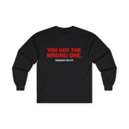 Long Sleeve Tee — "You Got The Wrong One." Bold Red Text