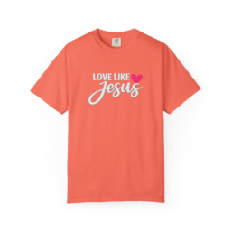 Love Like Jesus T-Shirt — Christian Faith Graphic Tee