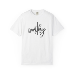 Worthy Script T-Shirt — "Worthy" Front & Back Inspirational Tee (Known Loved Chosen Enough)