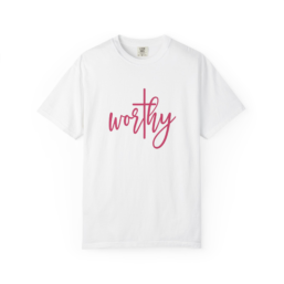 Worthy Script Tee — Inspirational "worthy" Graphic T-Shirt